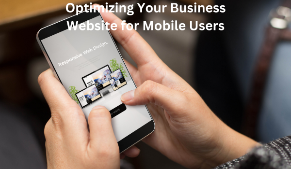 Optimizing Your Business Website for Mobile Users